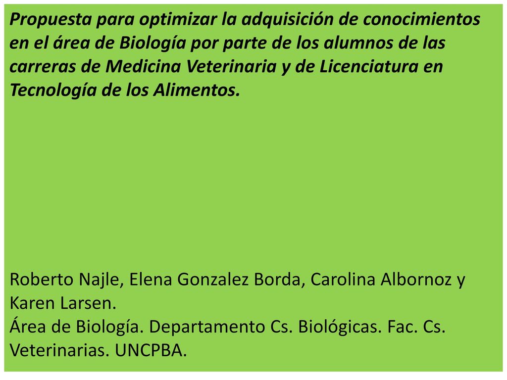 Propuesta para optimizar la adquisición de conocimientos en el área de Biología por parte de los alumnos de las carreras de Medicina Veterinaria y de Licenciatura en Tecnología de los Alimentos.