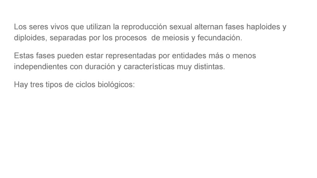 Los seres vivos que utilizan la reproducción sexual alternan fases haploides y diploides, separadas por los procesos de meiosis y fecundación.