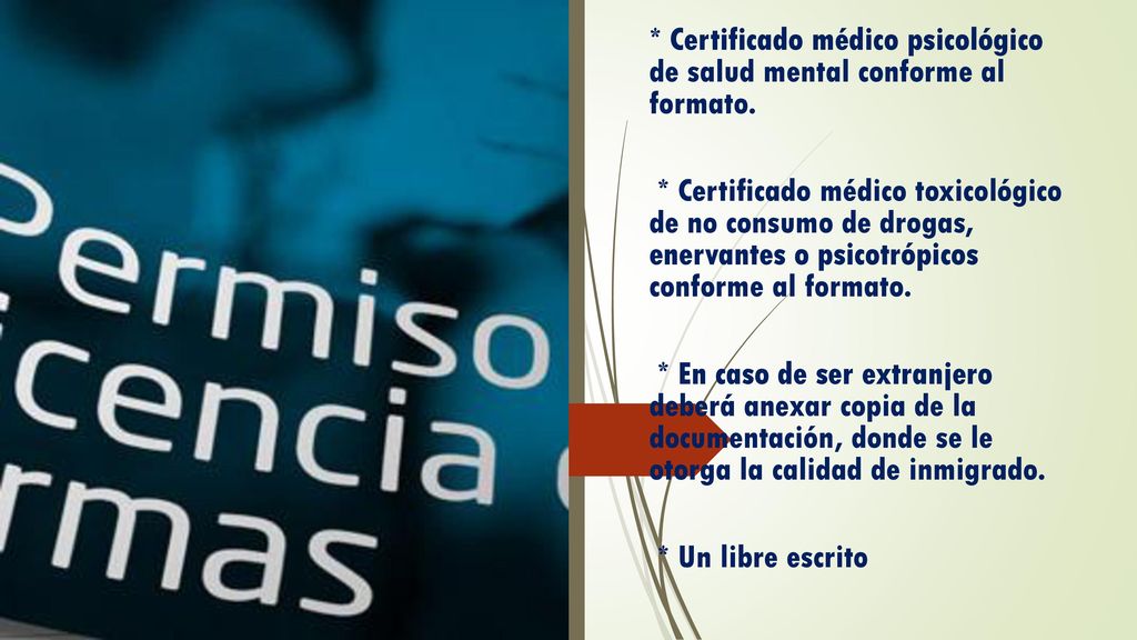 * Certificado médico psicológico de salud mental conforme al formato.