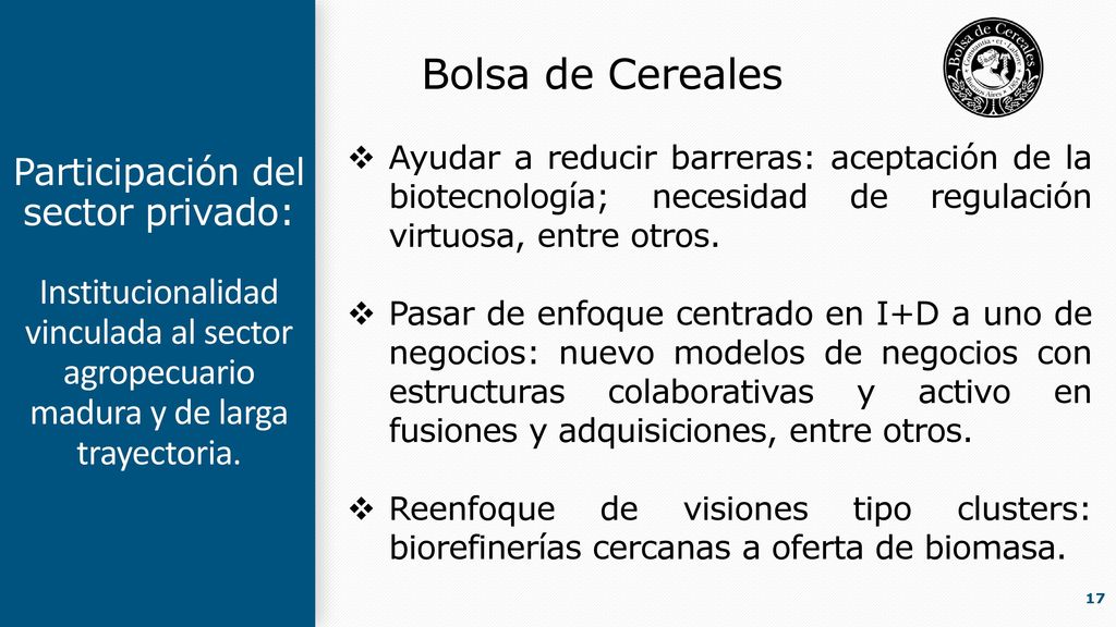 Bolsa de Cereales Ayudar a reducir barreras: aceptación de la biotecnología; necesidad de regulación virtuosa, entre otros.