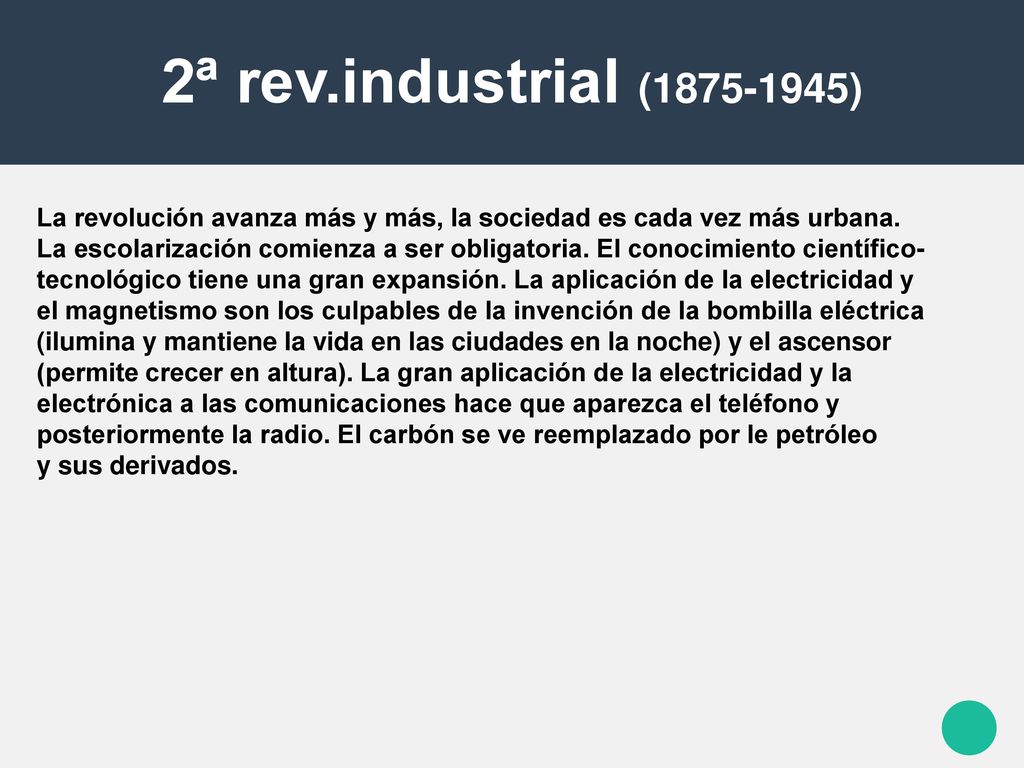 2ª rev.industrial ( ) La revolución avanza más y más, la sociedad es cada vez más urbana.