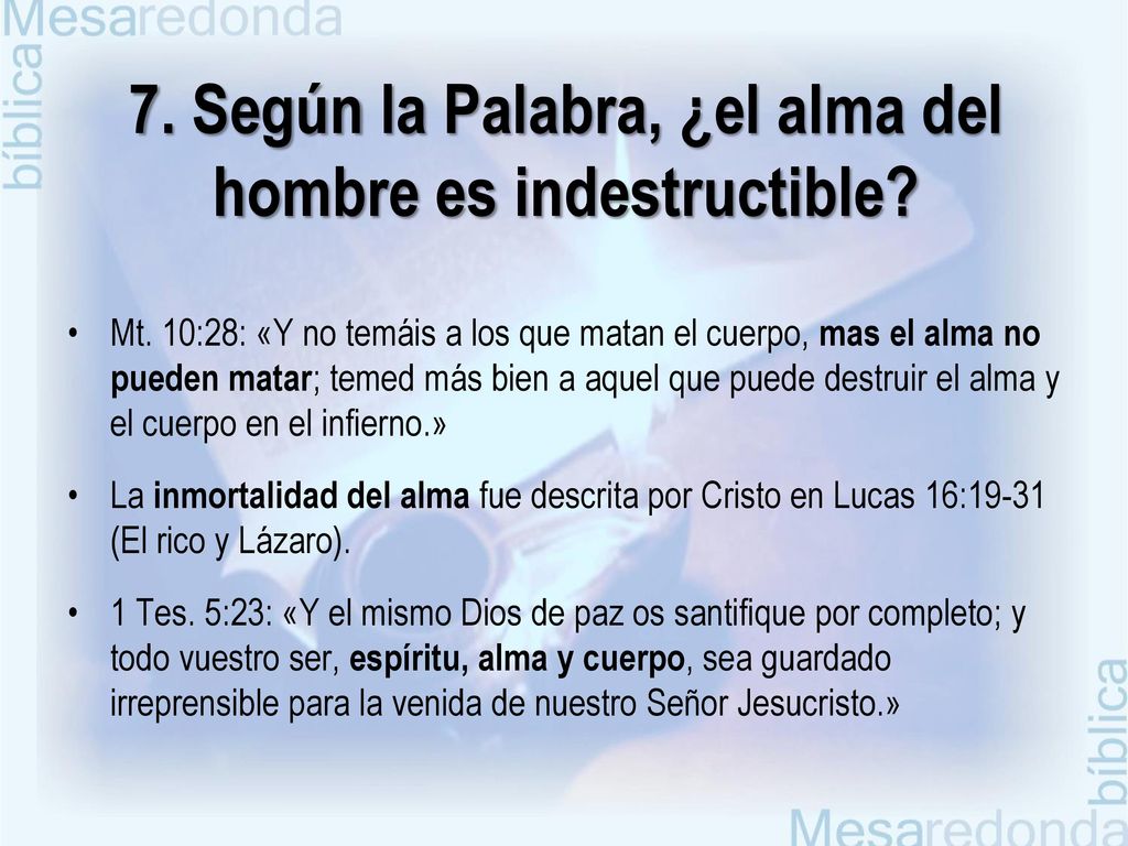 7. Según la Palabra, ¿el alma del hombre es indestructible