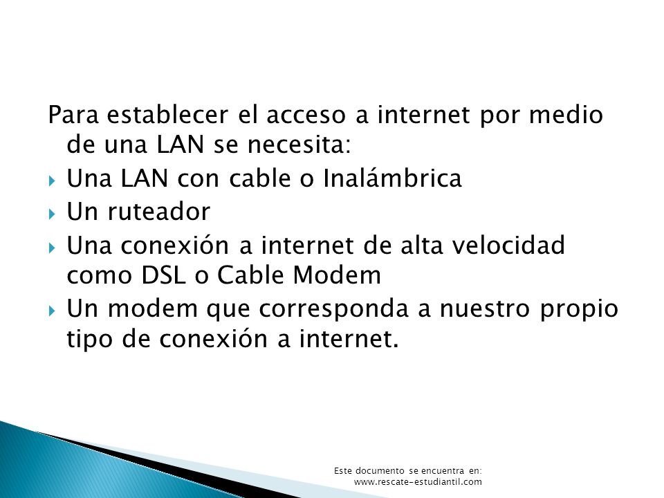 Para establecer el acceso a internet por medio de una LAN se necesita: