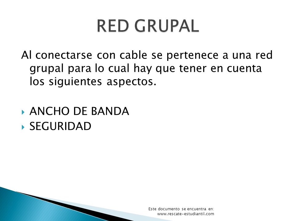 RED GRUPAL Al conectarse con cable se pertenece a una red grupal para lo cual hay que tener en cuenta los siguientes aspectos.