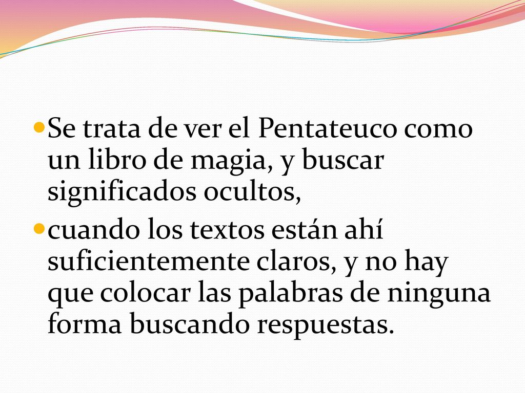 Se trata de ver el Pentateuco como un libro de magia, y buscar significados ocultos,