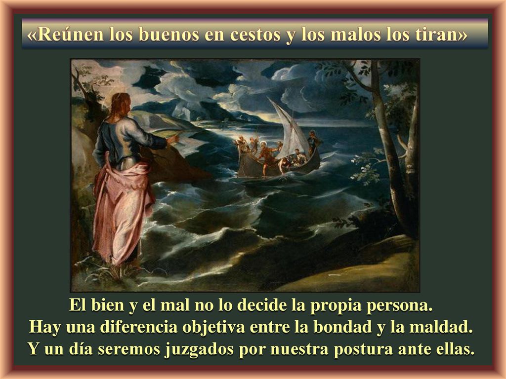«Reúnen los buenos en cestos y los malos los tiran»