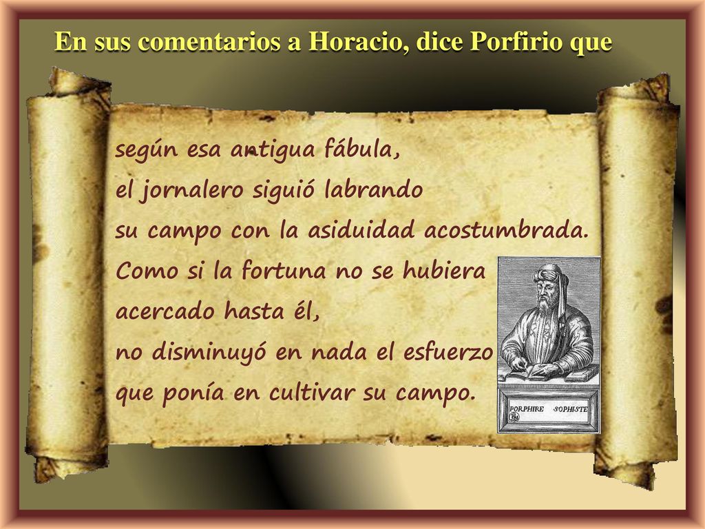 En sus comentarios a Horacio, dice Porfirio que