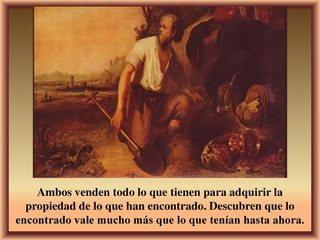 Ambos venden todo lo que tienen para adquirir la propiedad de lo que han encontrado.