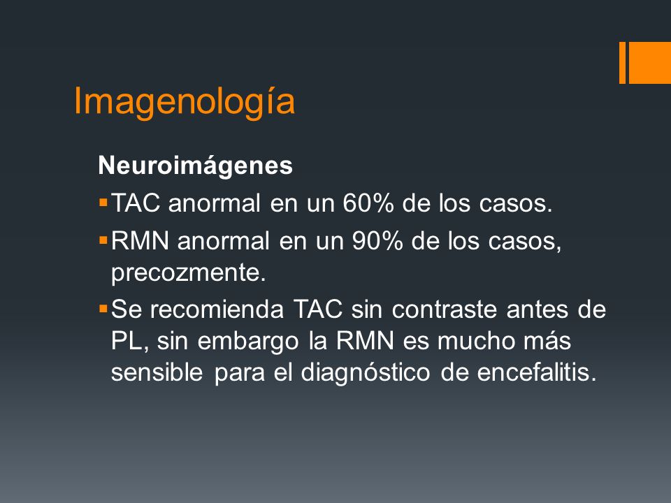 Imagenología Neuroimágenes TAC anormal en un 60% de los casos.