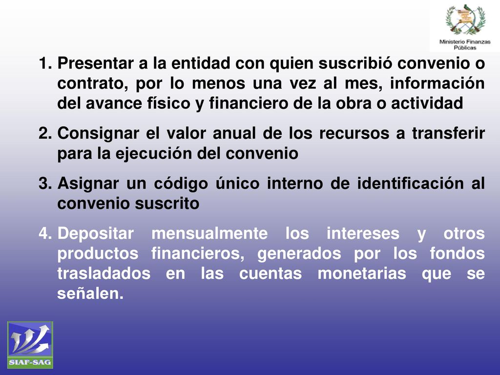Presentar a la entidad con quien suscribió convenio o contrato, por lo menos una vez al mes, información del avance físico y financiero de la obra o actividad