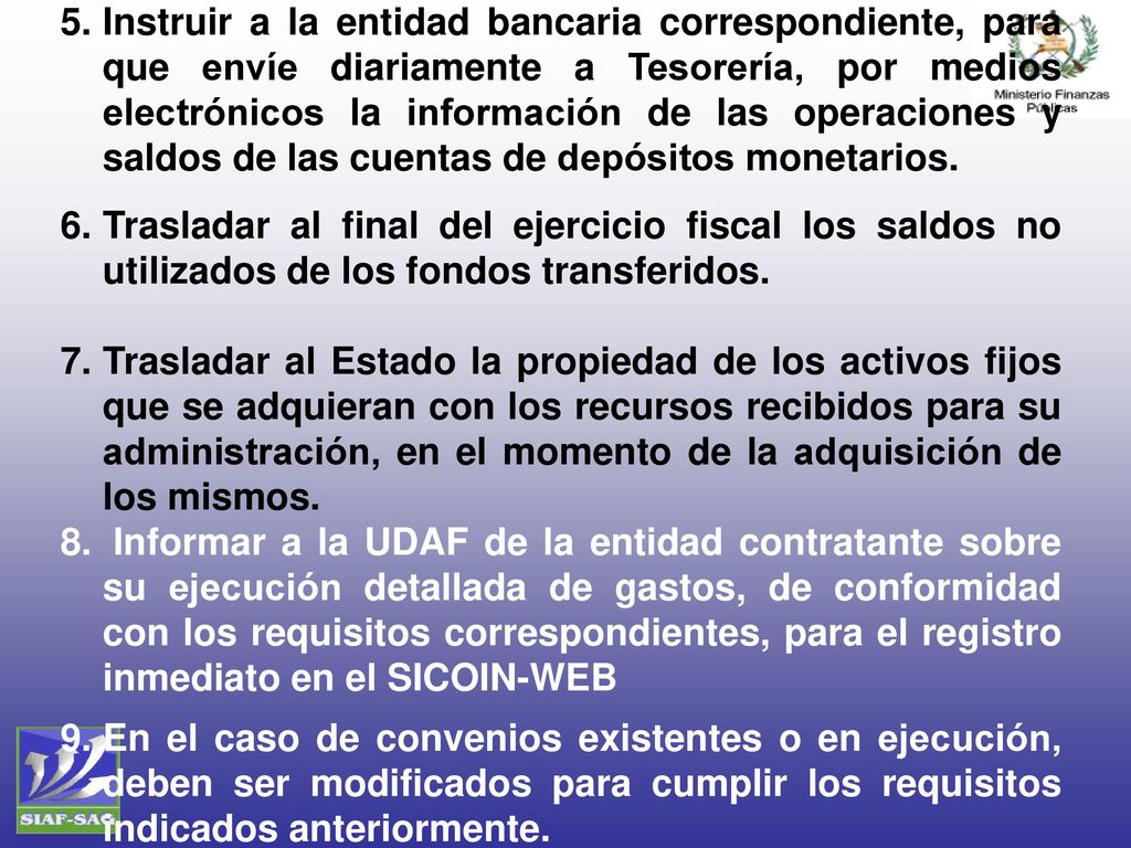 Instruir a la entidad bancaria correspondiente, para que envíe diariamente a Tesorería, por medios electrónicos la información de las operaciones y saldos de las cuentas de depósitos monetarios.