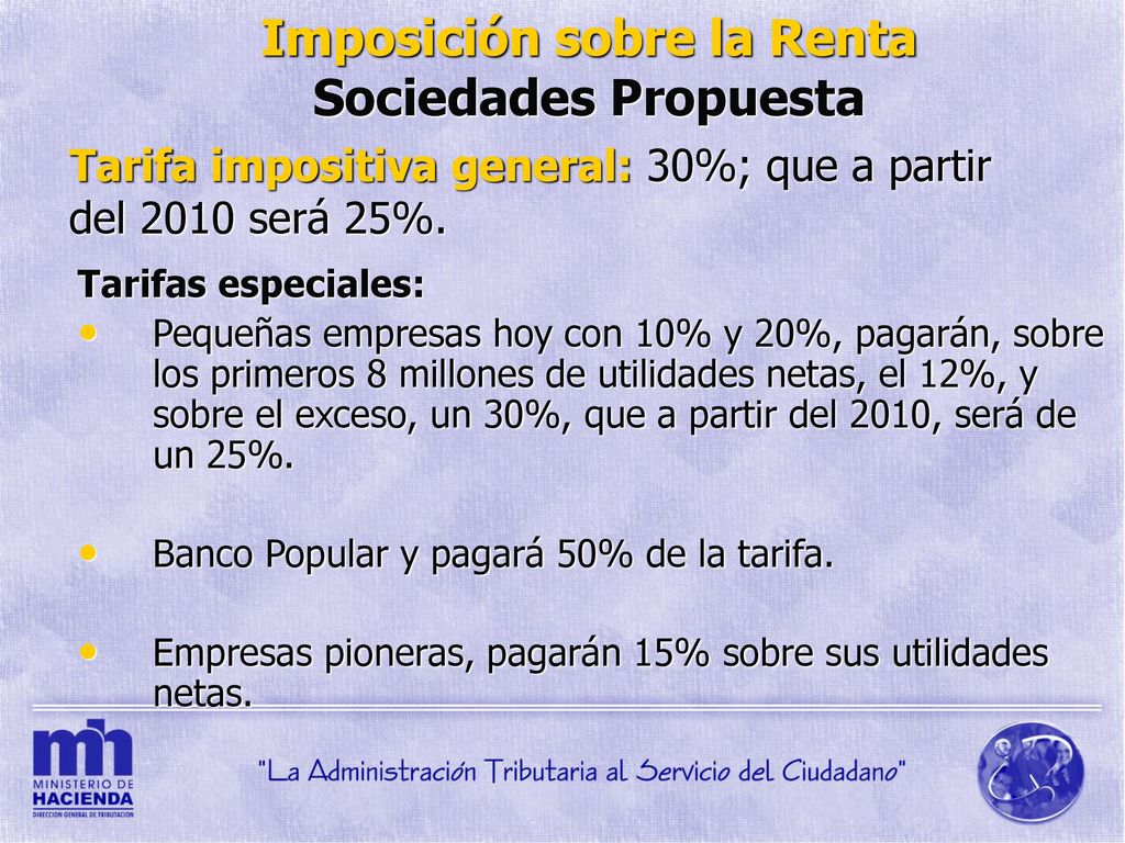 Tarifa impositiva general: 30%; que a partir del 2010 será 25%.