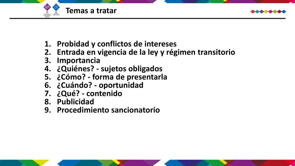 Temas a tratar Probidad y conflictos de intereses. Entrada en vigencia de la ley y régimen transitorio.