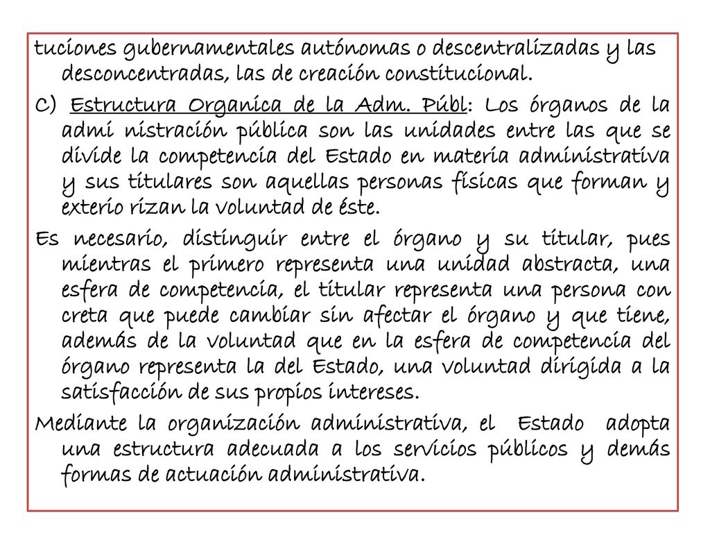 tuciones gubernamentales autónomas o descentralizadas y las desconcentradas, las de creación constitucional.