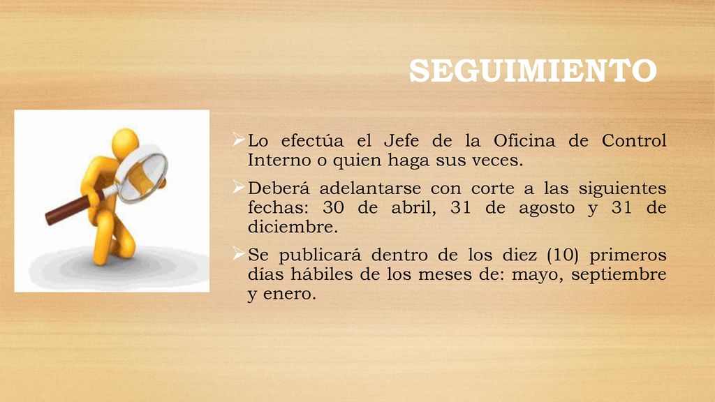 SEGUIMIENTO Lo efectúa el Jefe de la Oficina de Control Interno o quien haga sus veces.