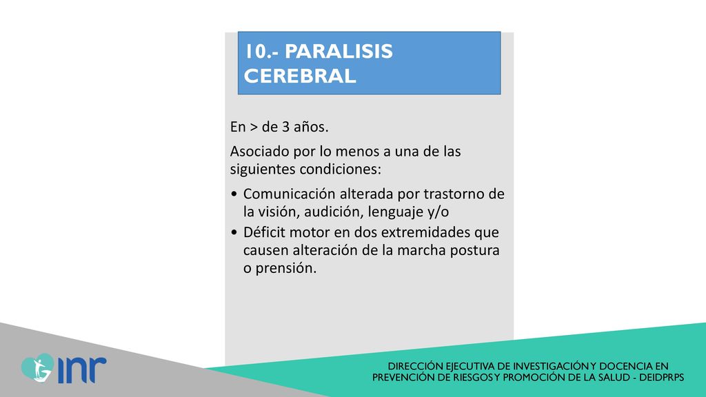 En > de 3 años. Asociado por lo menos a una de las siguientes condiciones: