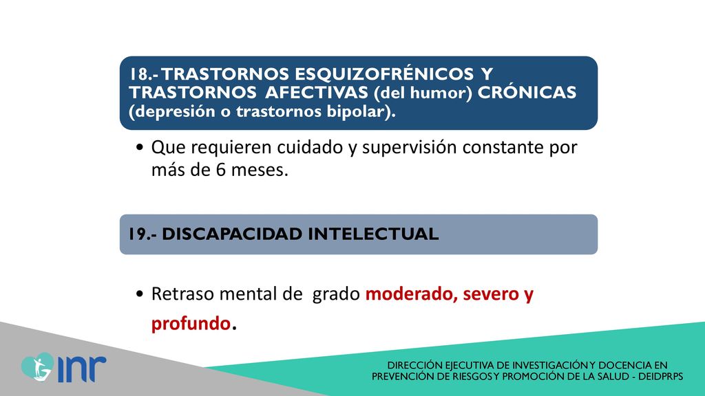 Que requieren cuidado y supervisión constante por más de 6 meses.