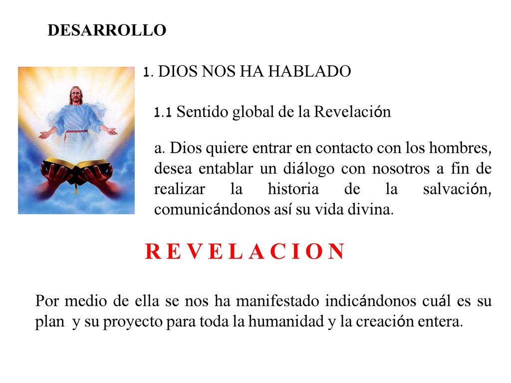 R E V E L A C I O N DESARROLLO 1. DIOS NOS HA HABLADO