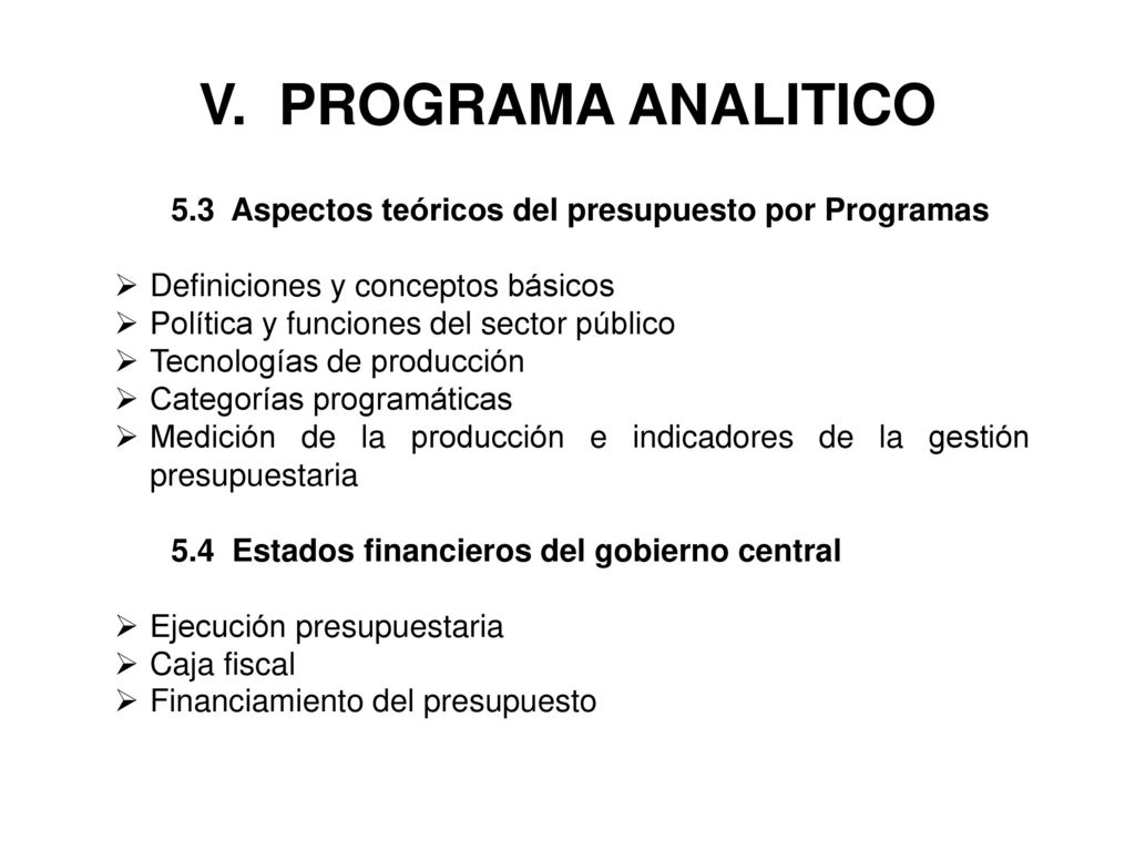V. PROGRAMA ANALITICO 5.3 Aspectos teóricos del presupuesto por Programas. Definiciones y conceptos básicos.