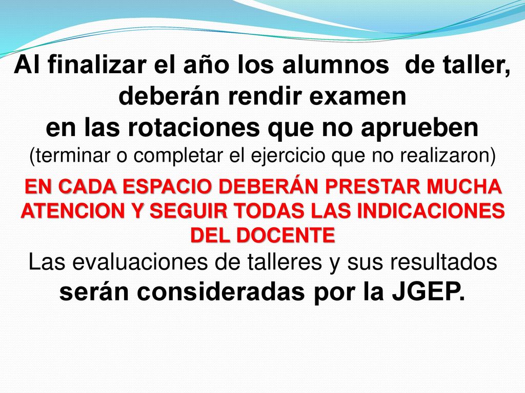 Al finalizar el año los alumnos de taller, deberán rendir examen