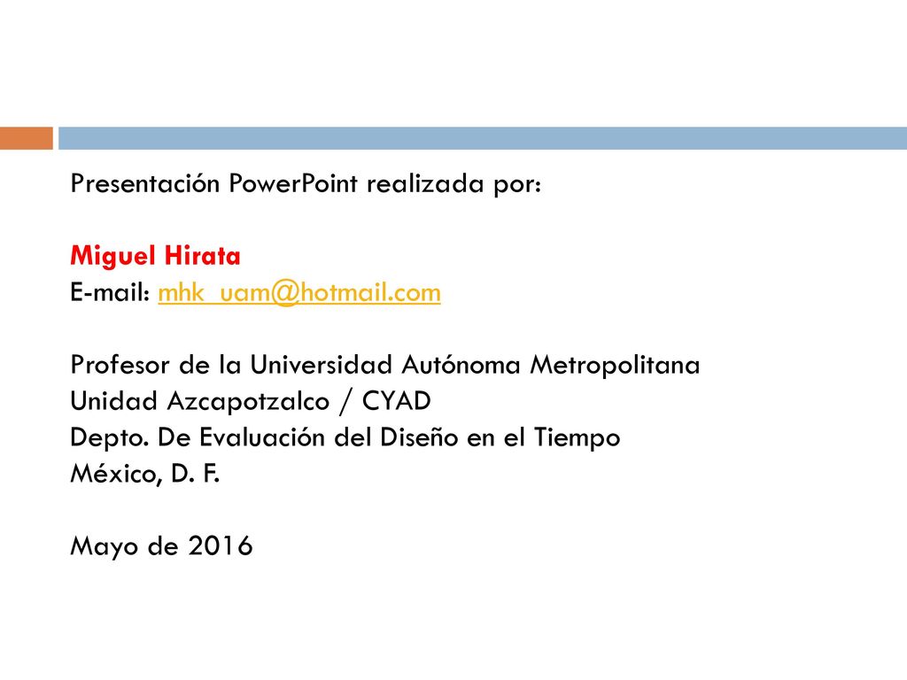 Presentación PowerPoint realizada por: Miguel Hirata   Profesor de la Universidad Autónoma Metropolitana Unidad Azcapotzalco / CYAD Depto.