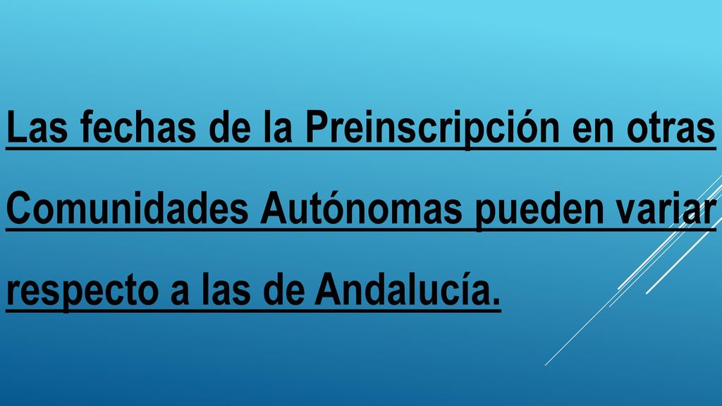Las fechas de la Preinscripción en otras Comunidades Autónomas pueden variar respecto a las de Andalucía.
