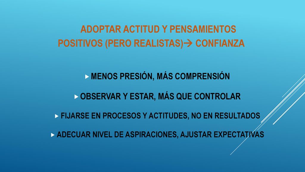 ADOPTAR ACTITUD Y PENSAMIENTOS POSITIVOS (PERO REALISTAS) CONFIANZA