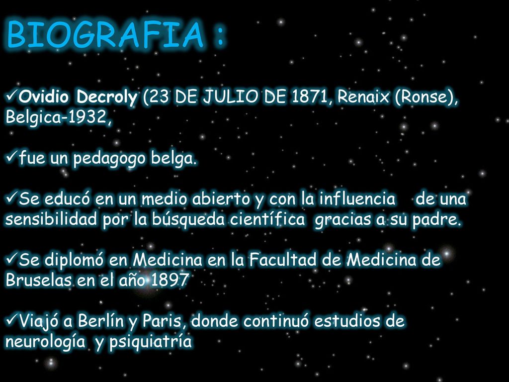 BIOGRAFIA : Ovidio Decroly (23 DE JULIO DE 1871, Renaix (Ronse), Belgica-1932, fue un pedagogo belga.