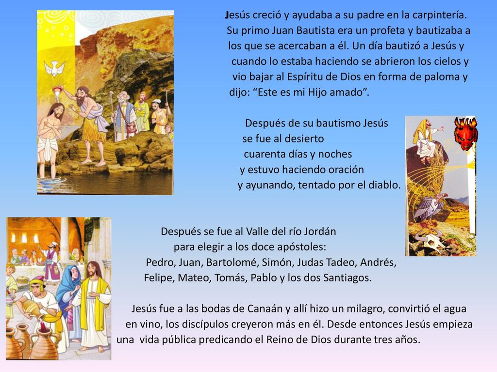 Jesús creció y ayudaba a su padre en la carpintería.