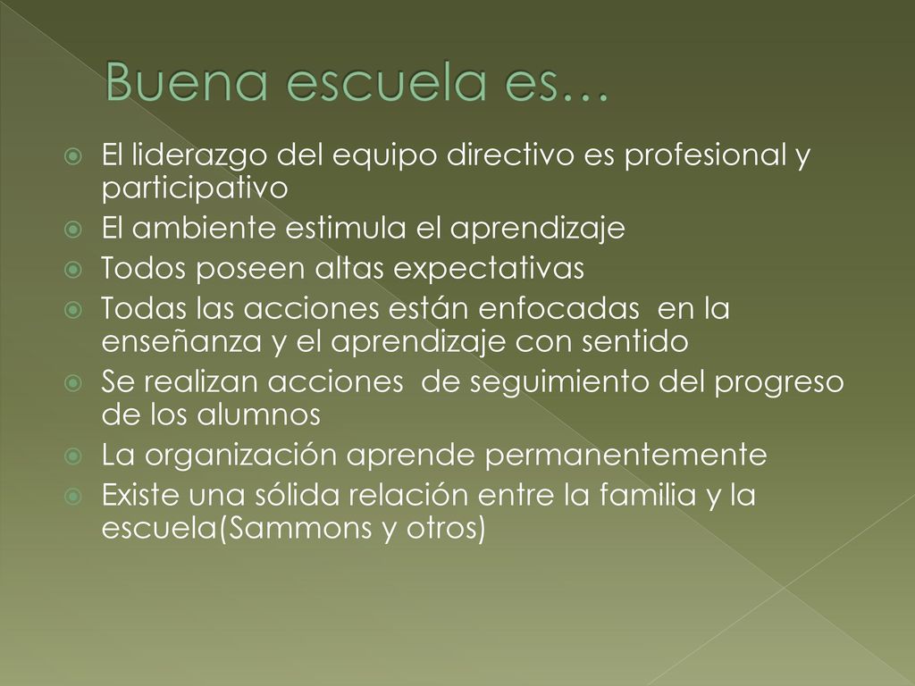 Buena escuela es… El liderazgo del equipo directivo es profesional y participativo. El ambiente estimula el aprendizaje.