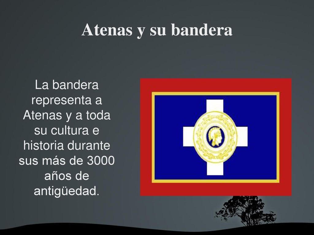 Atenas y su bandera La bandera representa a Atenas y a toda su cultura e historia durante sus más de 3000 años de antigüedad.