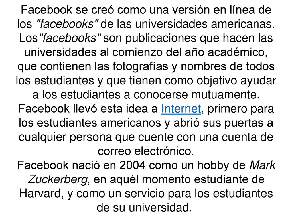 Facebook se creó como una versión en línea de los facebooks de las universidades americanas.