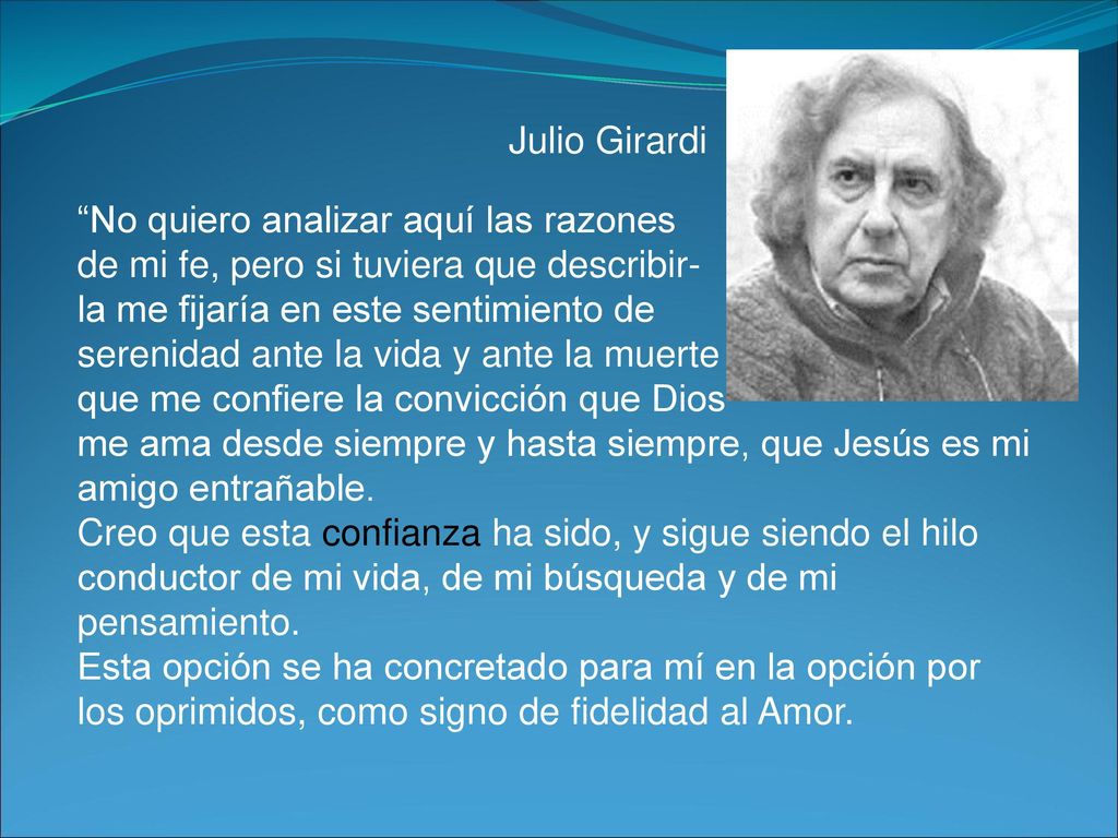 Julio Girardi No quiero analizar aquí las razones. de mi fe, pero si tuviera que describir- la me fijaría en este sentimiento de.