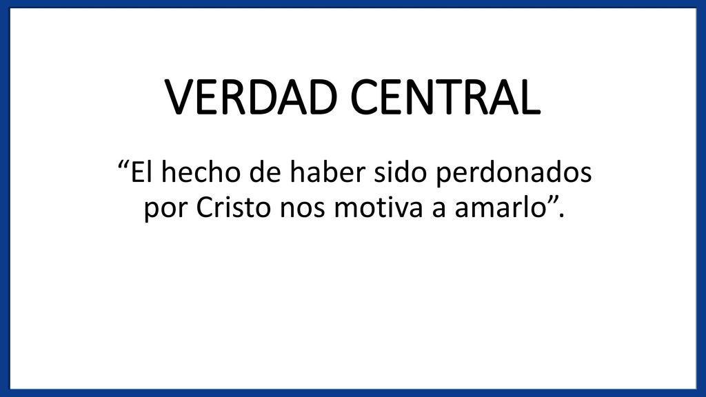El hecho de haber sido perdonados por Cristo nos motiva a amarlo .