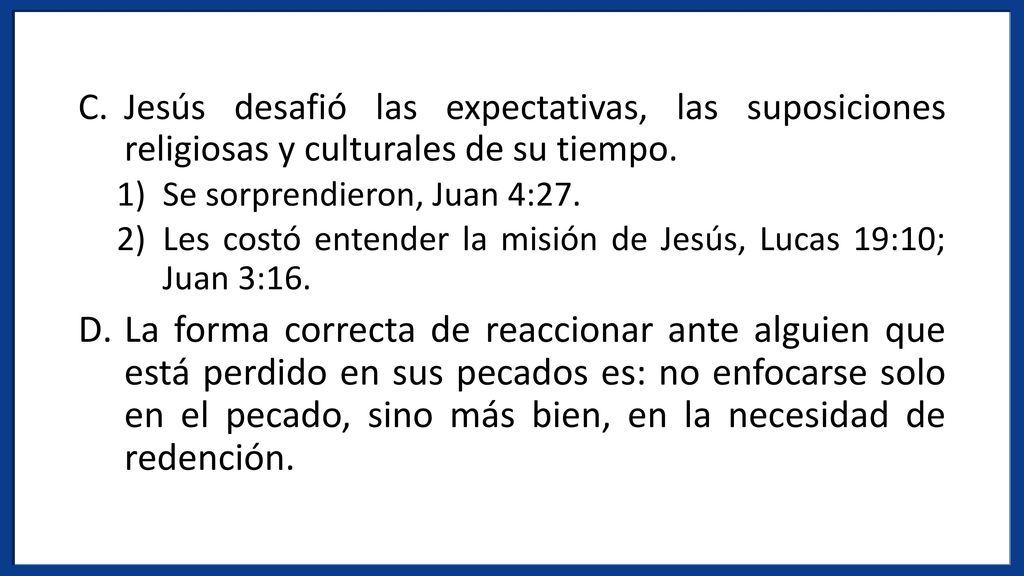 Jesús desafió las expectativas, las suposiciones religiosas y culturales de su tiempo.