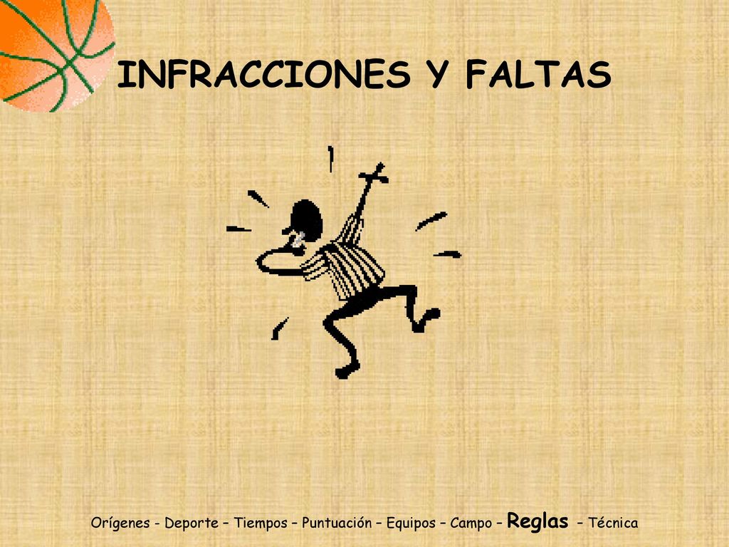 INFRACCIONES Y FALTAS Orígenes - Deporte – Tiempos – Puntuación – Equipos – Campo – Reglas – Técnica.