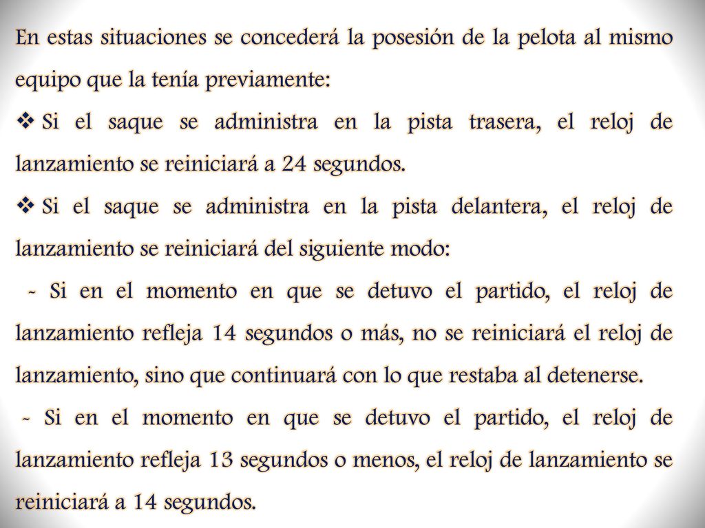 En estas situaciones se concederá la posesión de la pelota al mismo equipo que la tenía previamente: