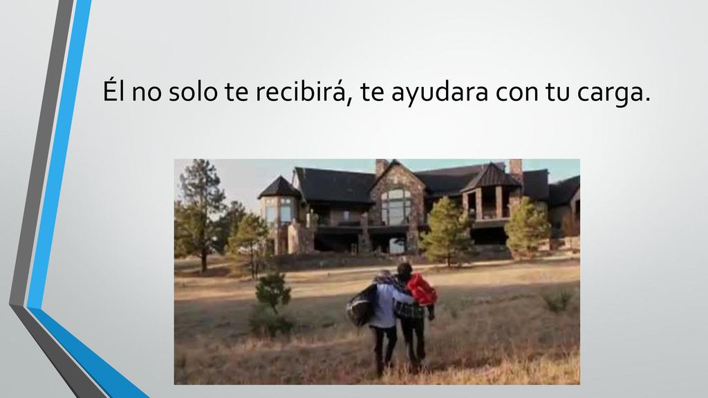 Él no solo te recibirá, te ayudara con tu carga.