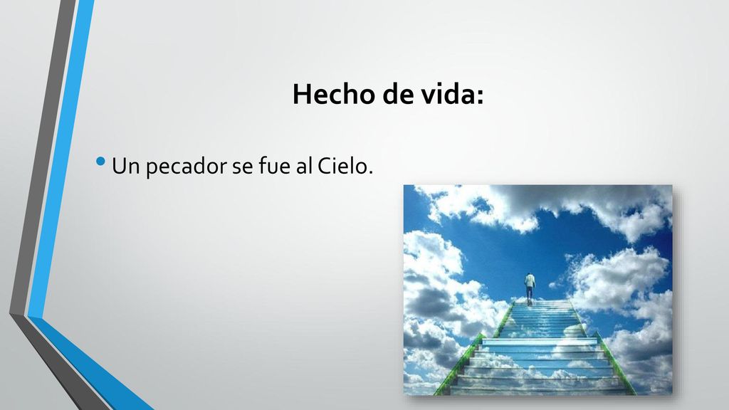 Hecho de vida: Un pecador se fue al Cielo.