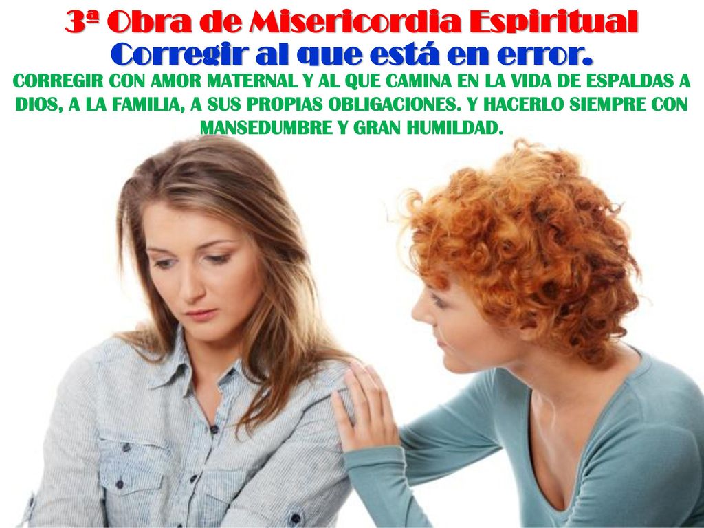 3ª Obra de Misericordia Espiritual Corregir al que está en error.