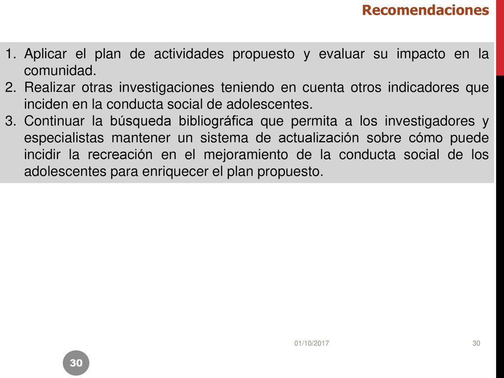 Recomendaciones Aplicar el plan de actividades propuesto y evaluar su impacto en la comunidad.