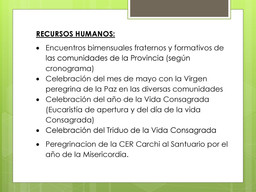 RECURSOS HUMANOS: Encuentros bimensuales fraternos y formativos de las comunidades de la Provincia (según cronograma)