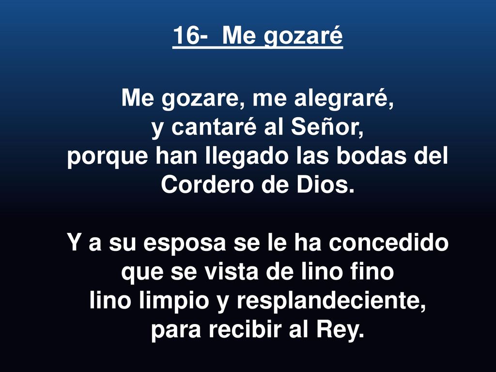 16- Me gozaré Me gozare, me alegraré, y cantaré al Señor,