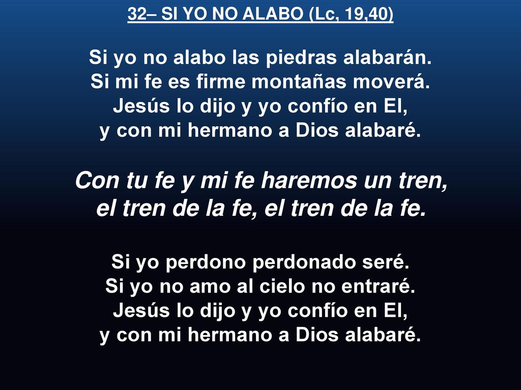 Con tu fe y mi fe haremos un tren, el tren de la fe, el tren de la fe.