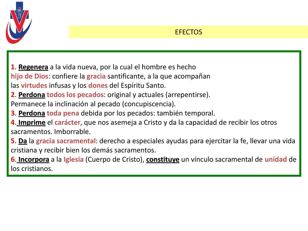 EFECTOS 1. Regenera a la vida nueva, por la cual el hombre es hecho. hijo de Dios: confiere la gracia santificante, a la que acompañan.