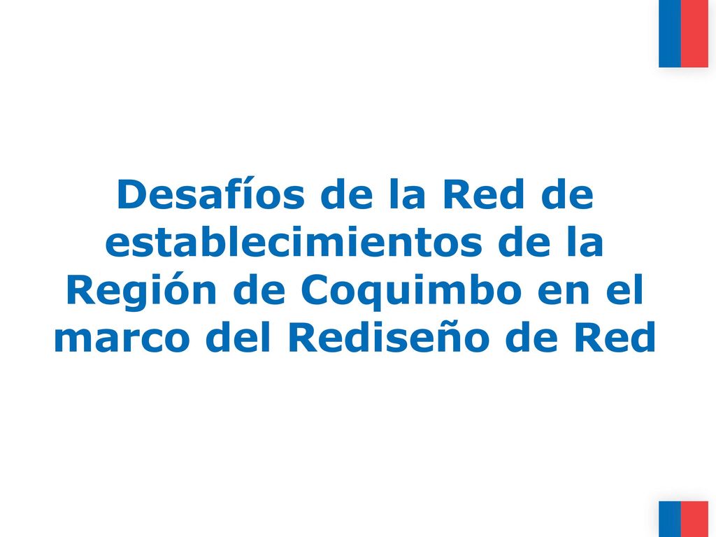 Desafíos de la Red de establecimientos de la Región de Coquimbo en el marco del Rediseño de Red