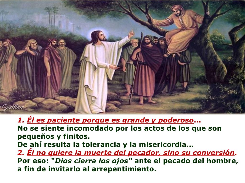 1. Él es paciente porque es grande y poderoso...