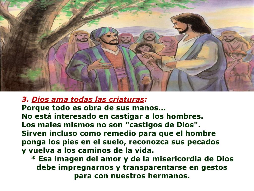 3. Dios ama todas las criaturas: Porque todo es obra de sus manos...