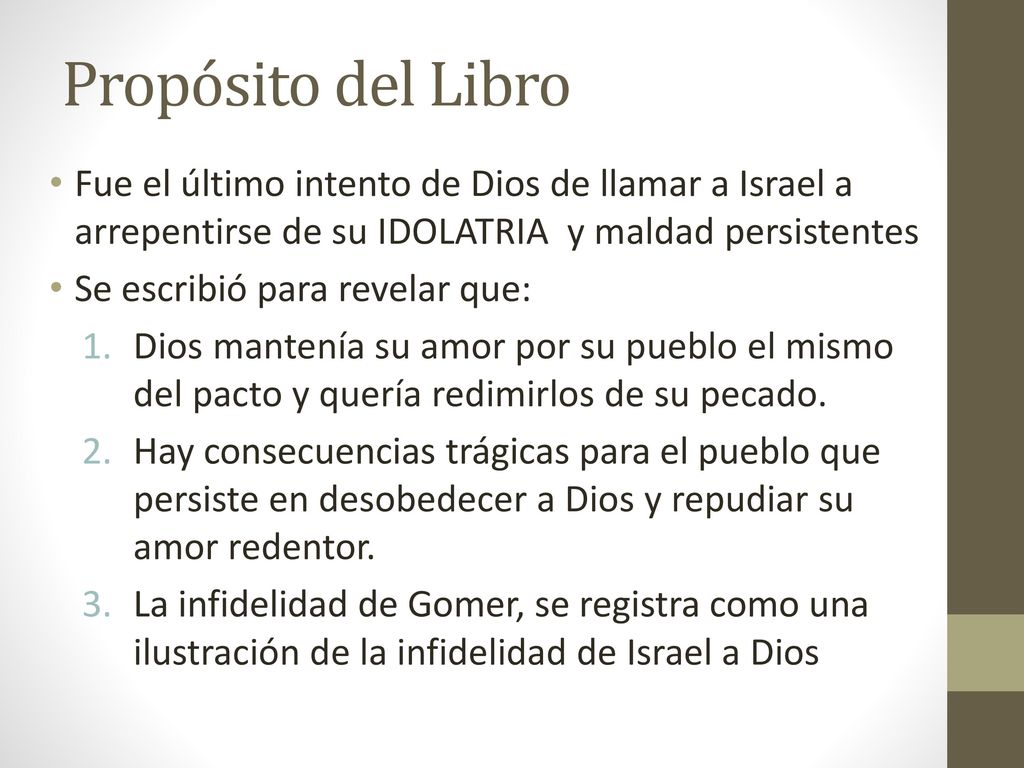 Propósito del Libro Fue el último intento de Dios de llamar a Israel a arrepentirse de su IDOLATRIA y maldad persistentes.