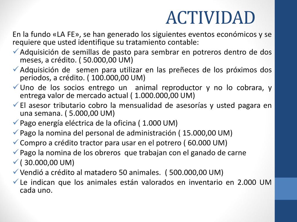 ACTIVIDAD En la fundo «LA FE», se han generado los siguientes eventos económicos y se requiere que usted identifique su tratamiento contable: